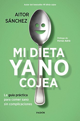 Book Mi dieta ya no cojea: La guía práctica para comer sano sin