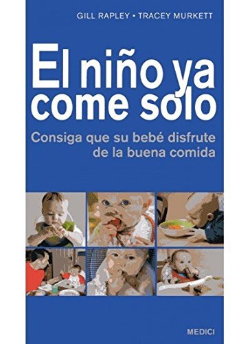 Book EL NIÑO YA COME SOLO: Consiga que su bebé disfrute de la