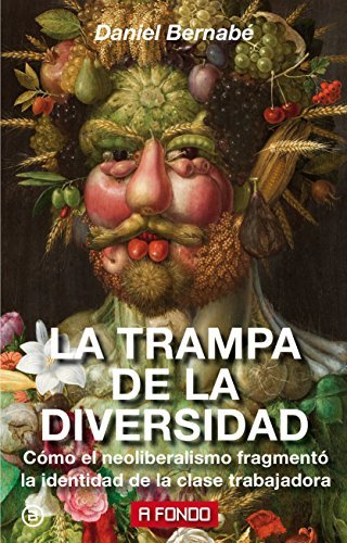 Book La trampa de la diversidad: Cómo el neoliberalismo fragmentó la identidad de