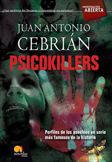 Psicokillers: Los asesinos en serie más famosos de la historia