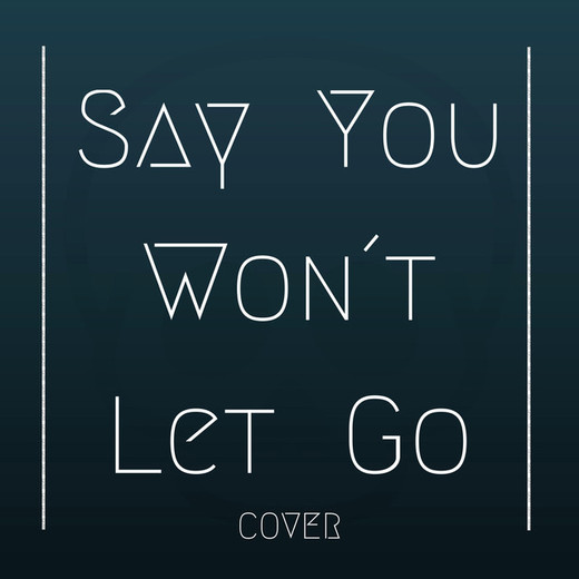 Say You Won´t Let Go