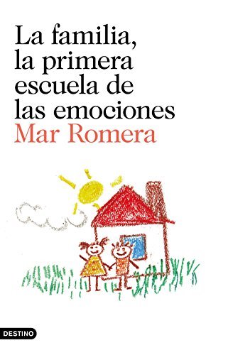 La familia, la primera escuela de las emociones: Prólogo de Francesco Tonucci