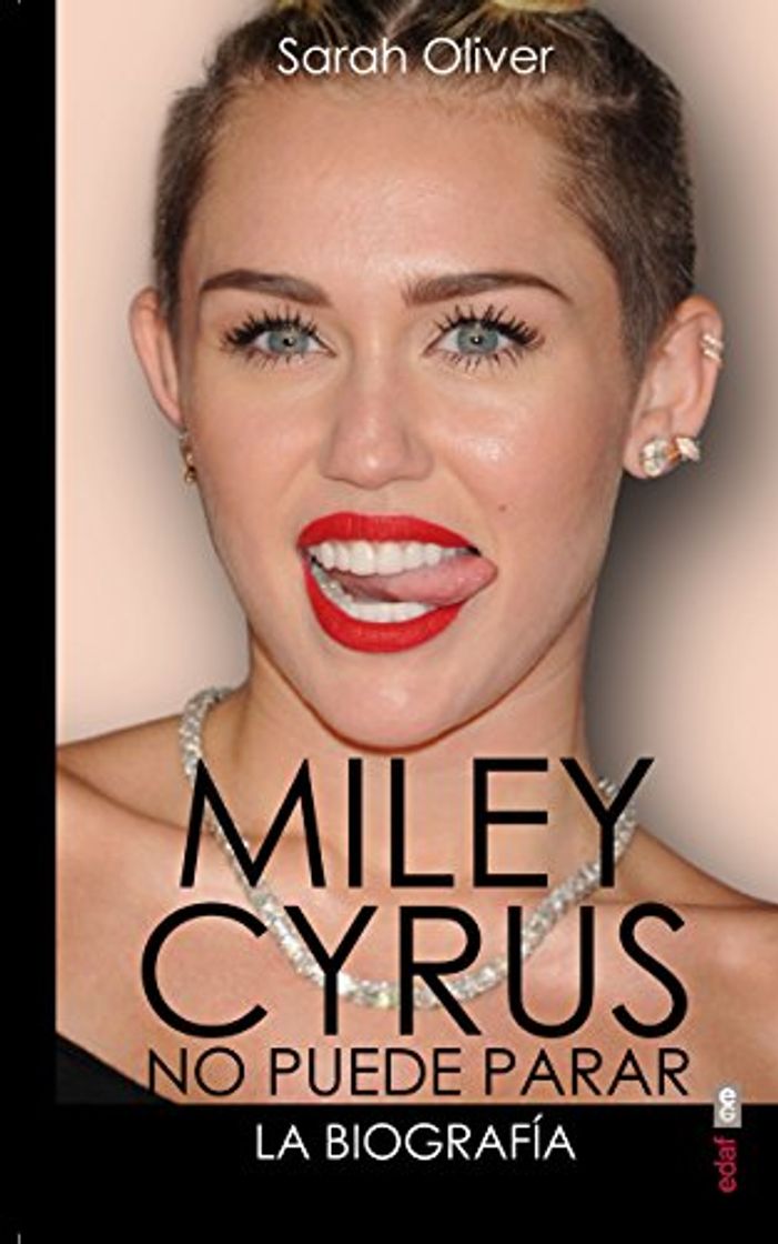 Libro MILEY CYRUS: LA BIOGRAFÍA. NO PUEDE PARAR: La Biografia