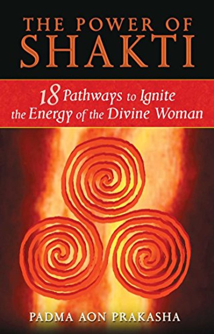 Libro The Power of Shakti: 18 Pathways to Ignite the Energy of the