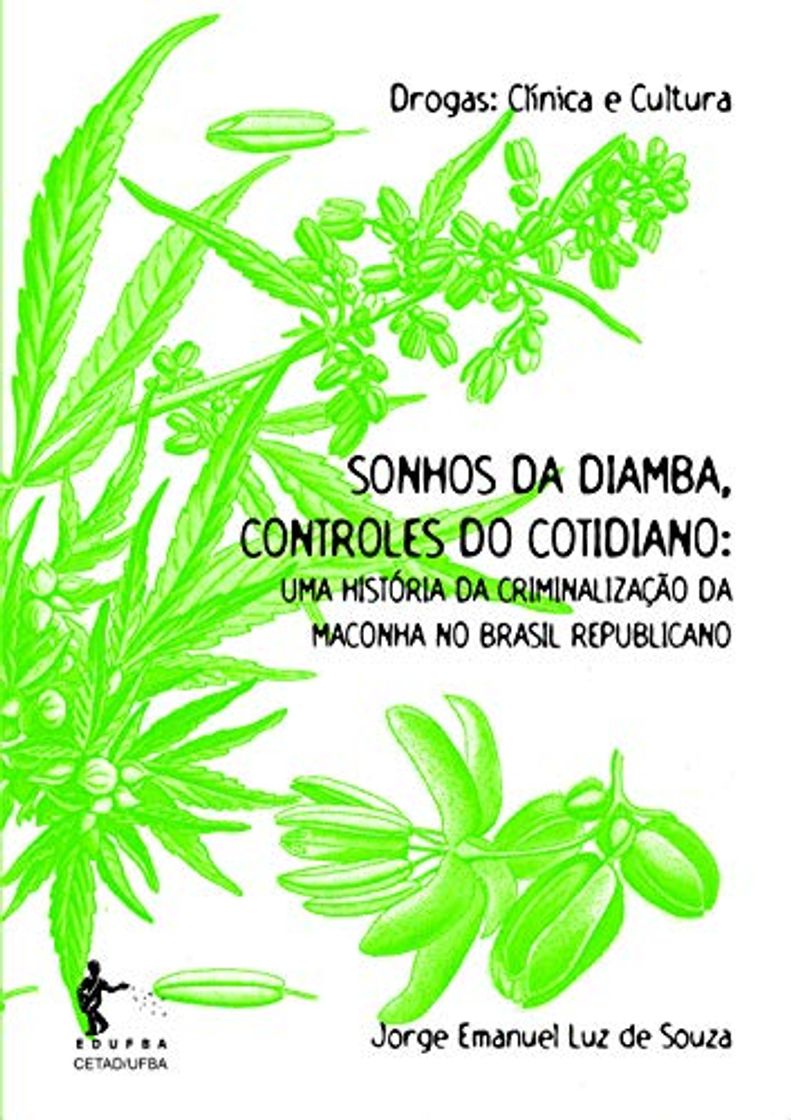 Libro Sonhos da diamba, controles do cotidiano: uma história da criminalização da maconha