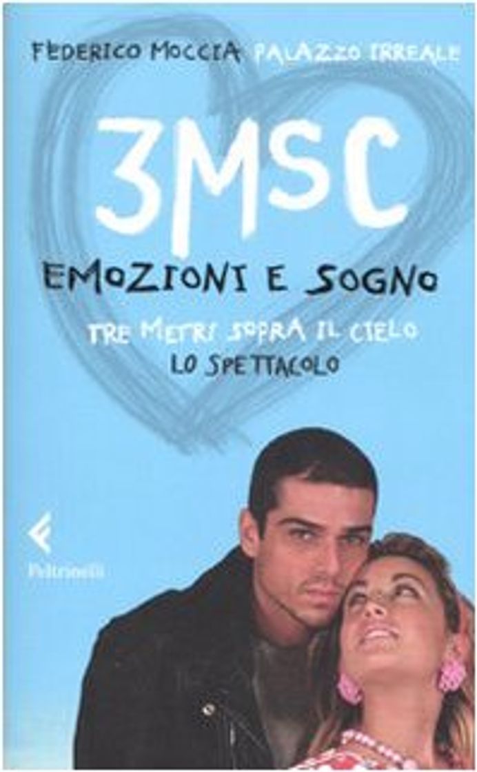 Book 3MSC. Emozioni e sogno. Tre metri sopra il cielo. Lo spettacolo. Ediz.