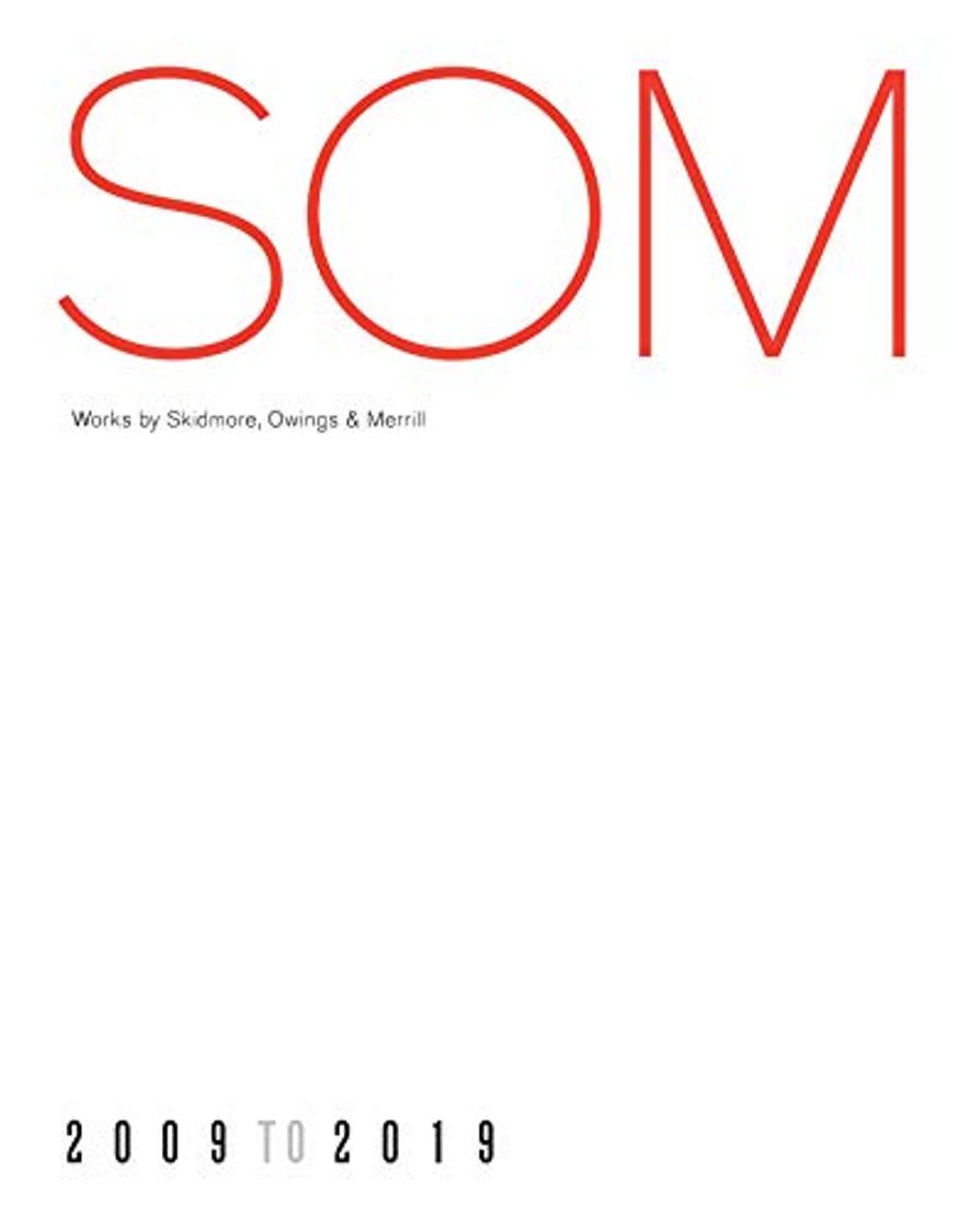 Book SOM: Works by Skidmore, Owings & Merrill, 20092019