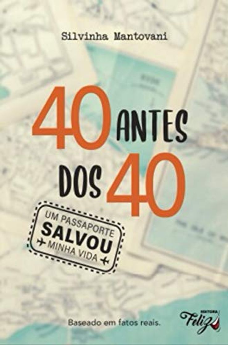 Libro 40 ANTES DOS 4O - Um Passaporte Salvou Minha Vida!: Baseado em