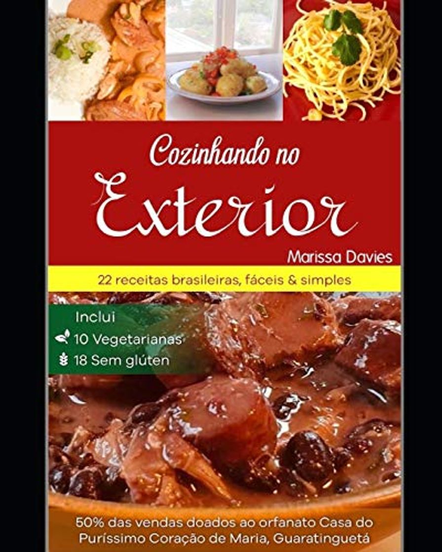 Book COZINHANDO NO EXTERIOR: 22 RECEITAS BRASILEIRAS, SIMPLES & FÁCEIS, INCLUI 10 VEGETARIANAS & 18 SEM GLÚTEN