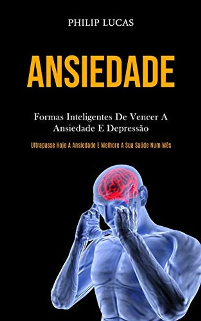 Libro Ansiedade: Formas inteligentes de vencer a ansiedade e depressão