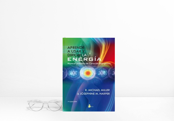 Book APRENDE A USAR Y DIRIGIR LA ENERGIA: MANUAL PRACTICO DE CURACION ENERGETICA