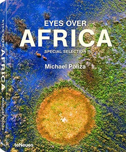 Best of Eyes over Africa: Afrika aus der Vogelperspektive