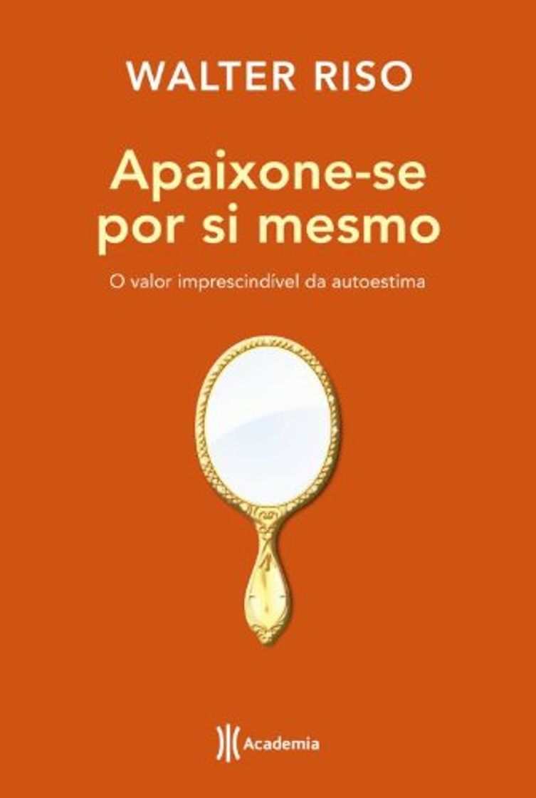 Libro Apaixone-Se Por Si Mesmo. O Valor Imprescindível da Autoestima