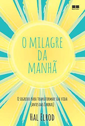 O milagre da manhã: O segredo para transformar sua vida