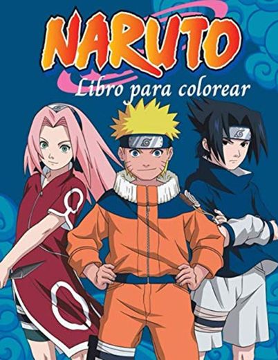 Naruto Libro para colorear: Libro para Colorear Anime de Naruto para Adultos, Adolescentes y Niños