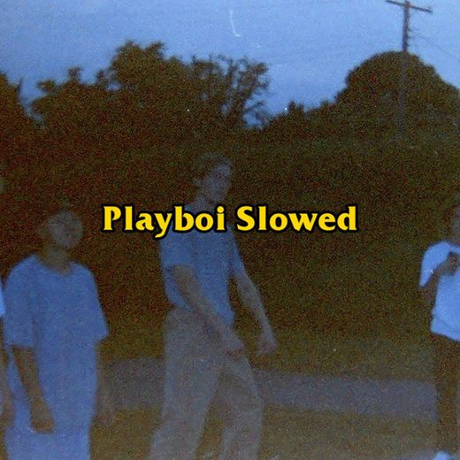 Playboi Slowed