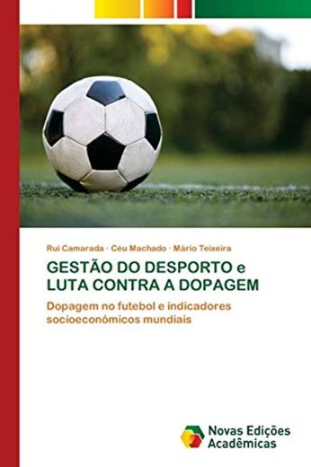 GESTÃO DO DESPORTO e LUTA CONTRA A DOPAGEM: Dopagem no futebol e indicadores socioeconómicos mundiais