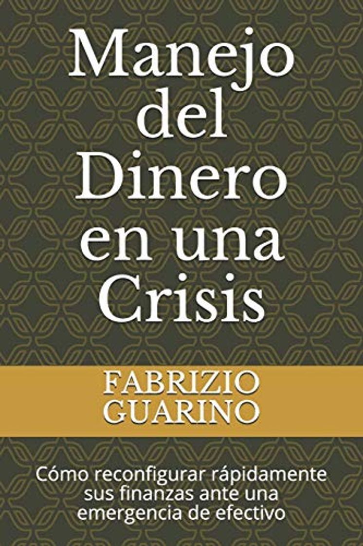 Book Manejo del Dinero en una Crisis: Cómo reconfigurar rápidamente sus finanzas ante una emergencia de efectivo