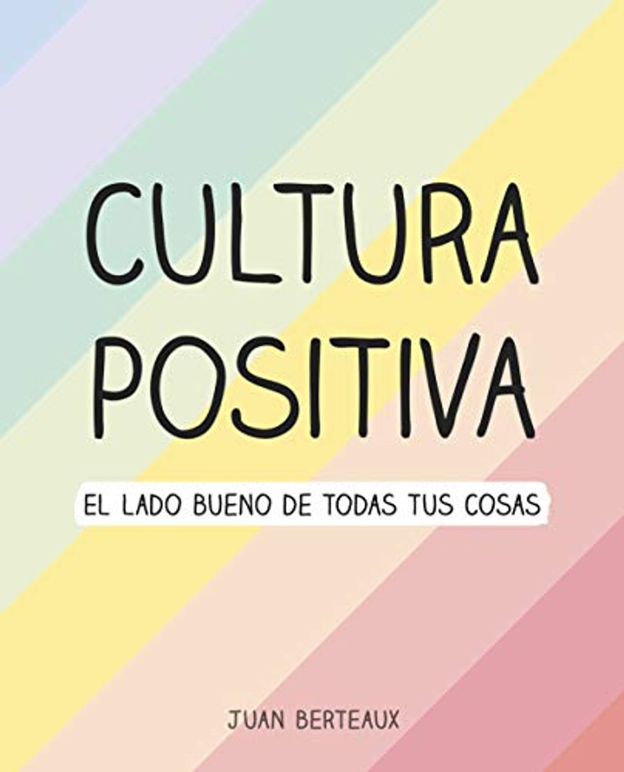 Book Cultura Positiva: El lado bueno de todas tus cosas