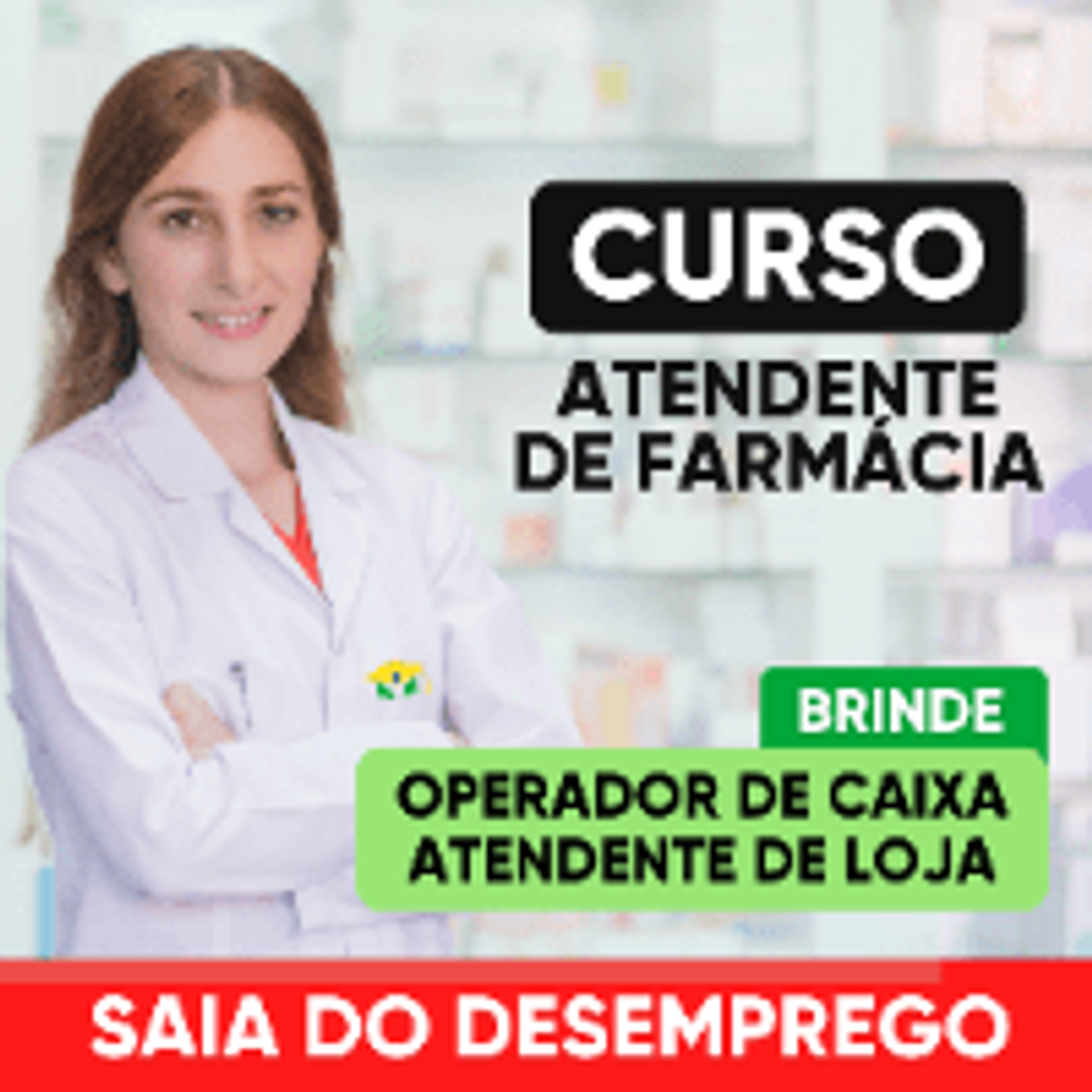 Fashion CURSO ATENDENTE DE FARMÁCIA + OPERADOR DE CAIXA + ATENDENTE 