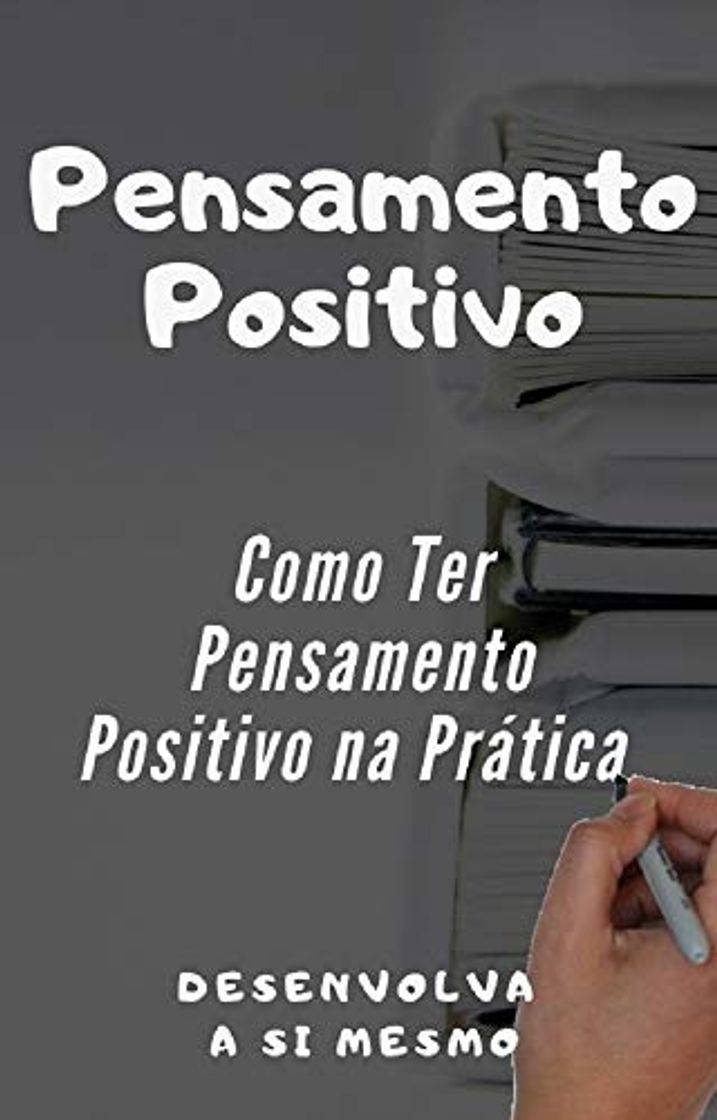 Book Pensamento Positivo: Como Ter Pensamento Positivo na Prática