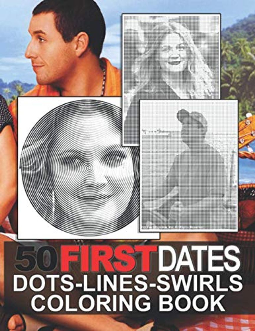 Book 50 First Dates Dots Lines Swirls Coloring Book: 50 First Dates Color Puzzle Activity Books For Adults