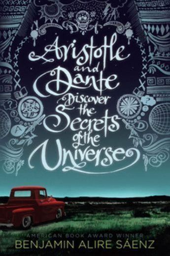 Aristotle and Dante Discover the Secrets of the Universe by Benjamin Alire Saenz (April 09,2013)