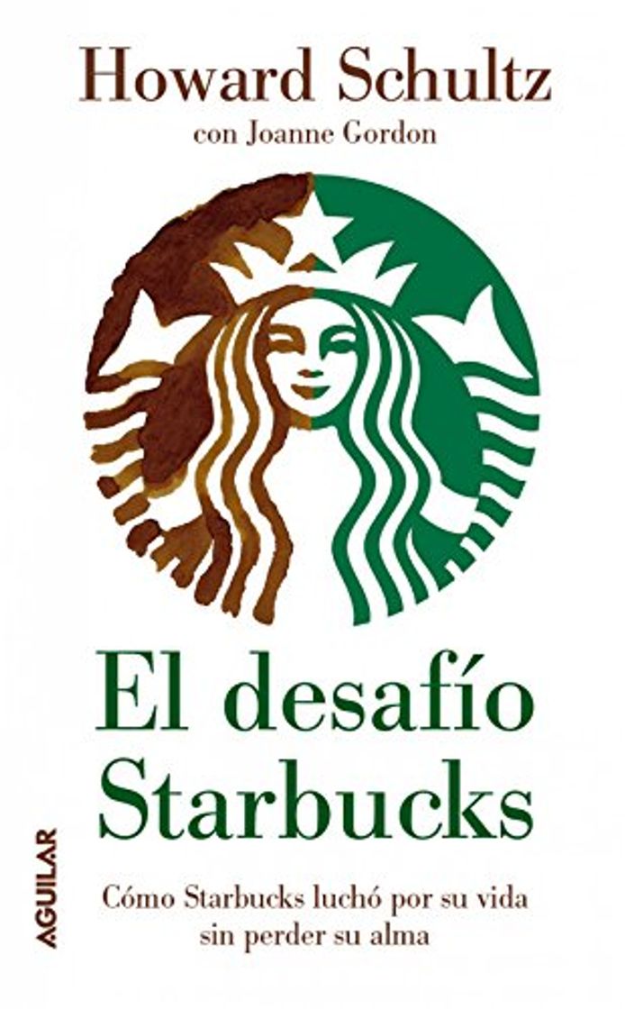 Libro El desafío Starbucks: Cómo Starbucks luchó por su vida sin perder su alma