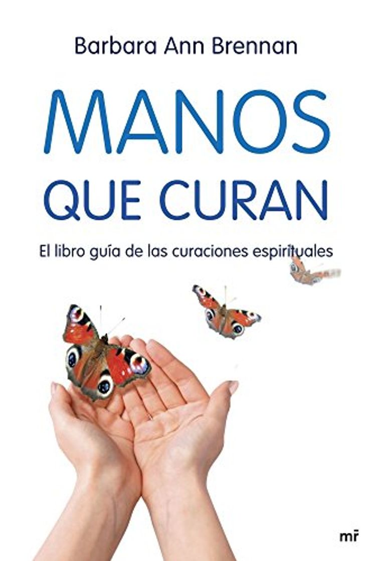 Libro Manos que curan: El libro guía de las curaciones espirituales