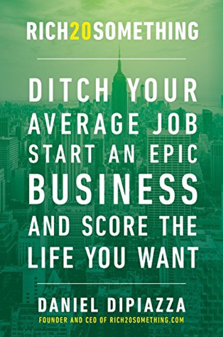 Books RICH20SOMETHING: Ditch Your Average Job, Start an Epic Business, and Score the Life You Want