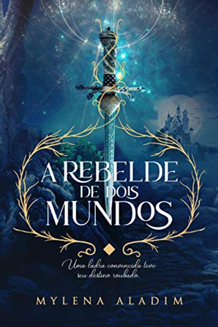 Libro A Rebelde de Dois Mundos: Uma ladra convencida teve seu destino roubado