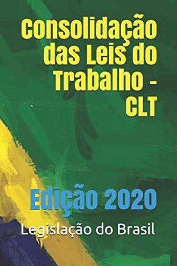 Consolidação das Leis do Trabalho - CLT: Edição 2020