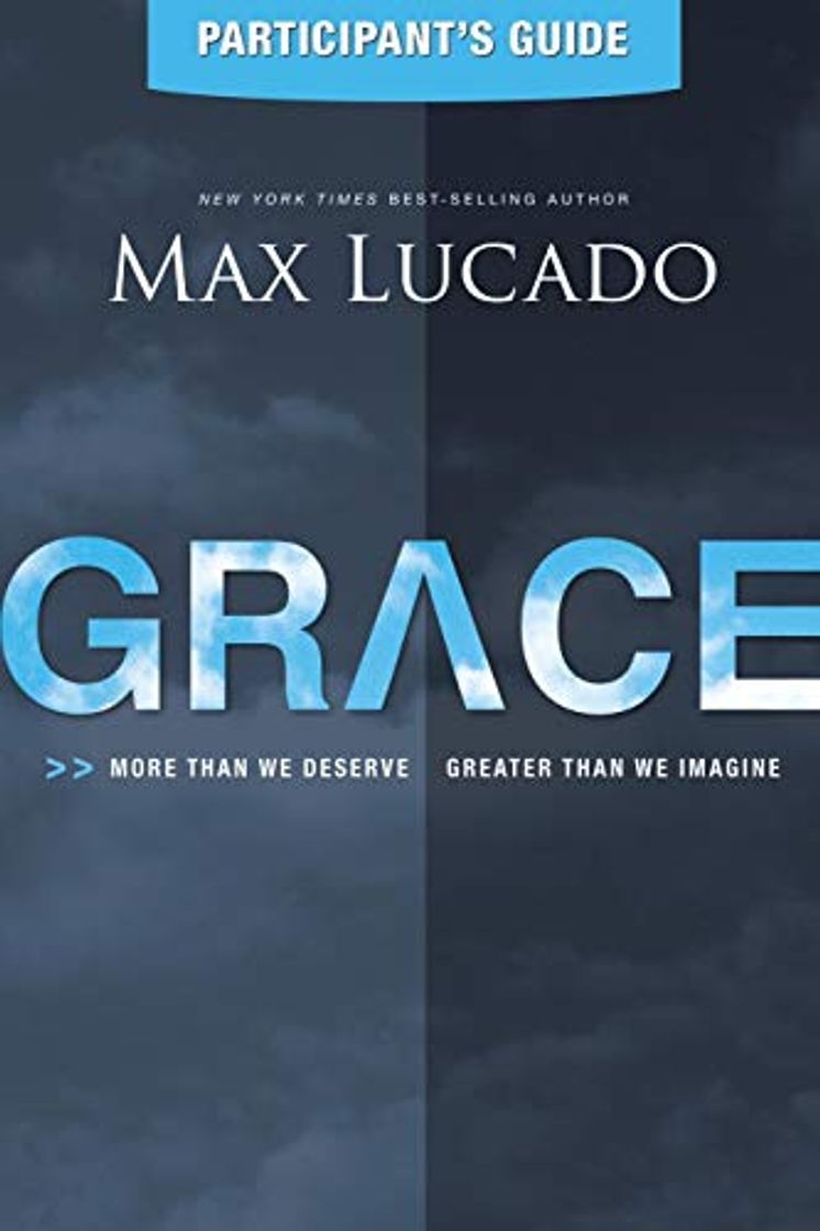 Libro Grace participant's guide: More Than We Deserve, Greater Than We Imagine