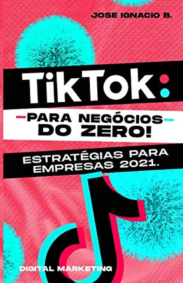 Libro TikTok: do zero! Estratégias para empresas 2021