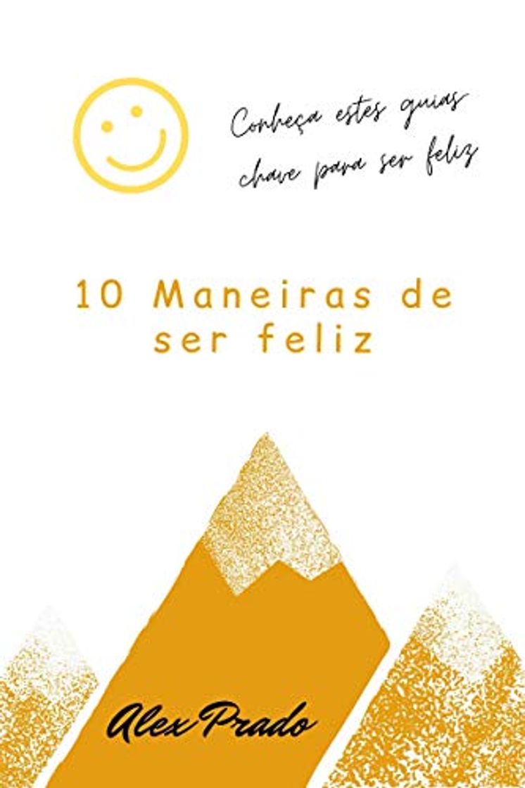 Libros 10 Maneiras de ser feliz: Conheça estes guias-chave para ser feliz