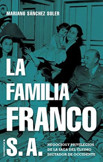 La familia Franco S.A.: Negocios y privilegios de la saga del último