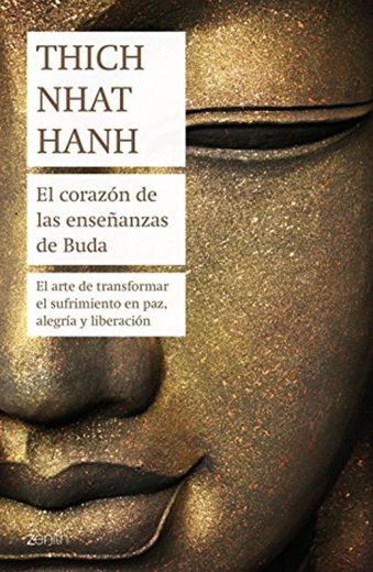 El corazón de las enseñanzas de Buda: El arte de transformar el