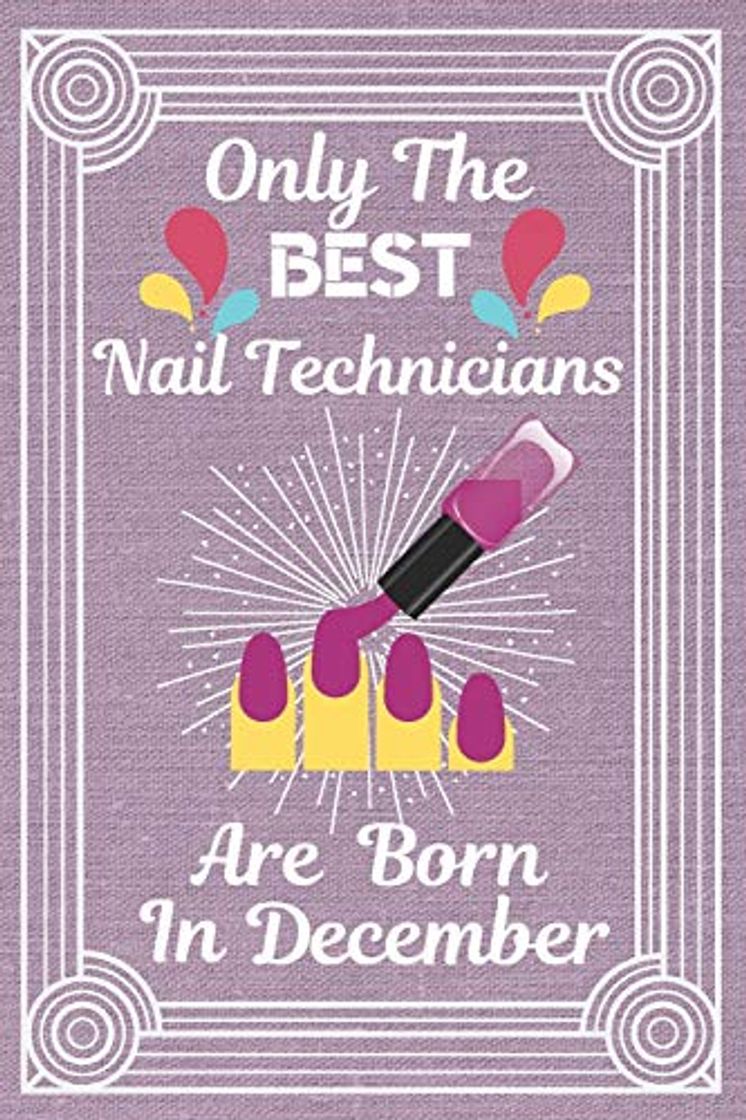 Products Only The Best Nail Technicians Are Born In December