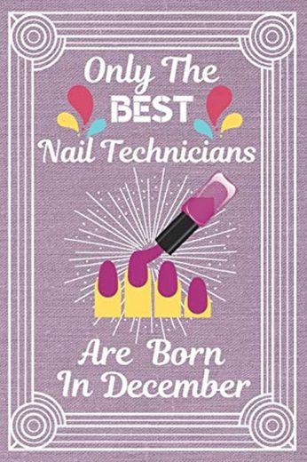 Only The Best Nail Technicians Are Born In December