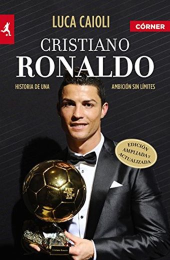 Cristiano Ronaldo: Historia de una ambición sin límites