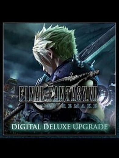FINAL FANTASY VII REMAKE - Digital Deluxe Upgrade