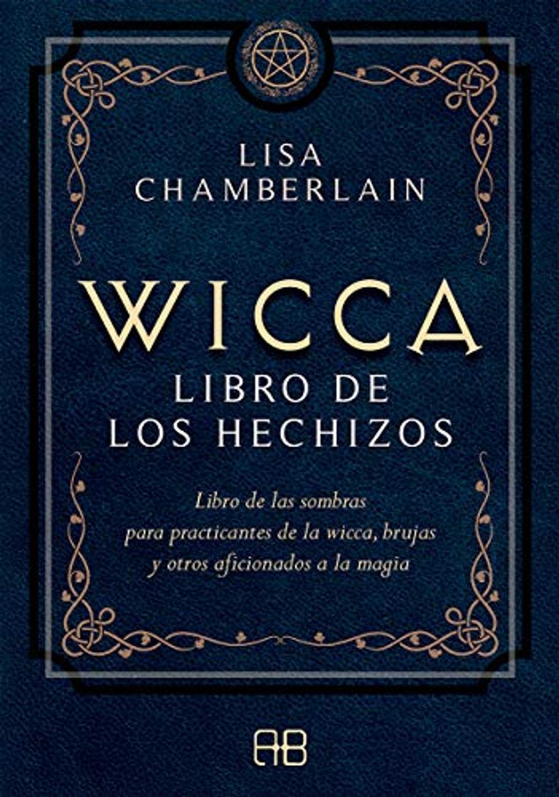 Libro Wicca, libro de los hechizos: Libro de las sombras para practicantes de la wicca, brujas y otros aficionados a la magia