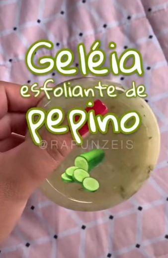 Geleia Esfoliante de Pepino. 🥒