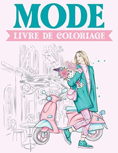MODE LIVRE DE COLORIAGE: Coloriages de mode et de beauté amusants et élégants pour les filles et les adolescents avec un style de mode beauté magnifique