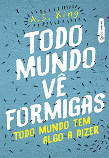 Todo mundo vê formigas: Todo mundo tem algo a dizer