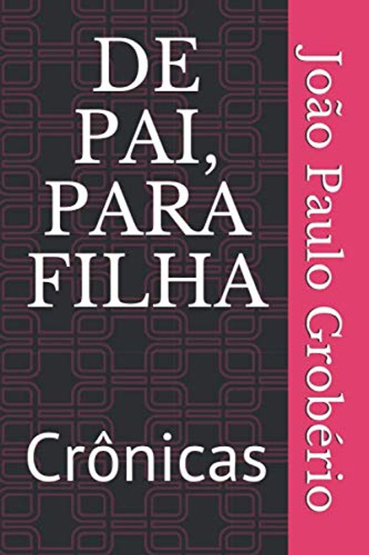 Libros DE PAI, PARA FILHA: Crônicas