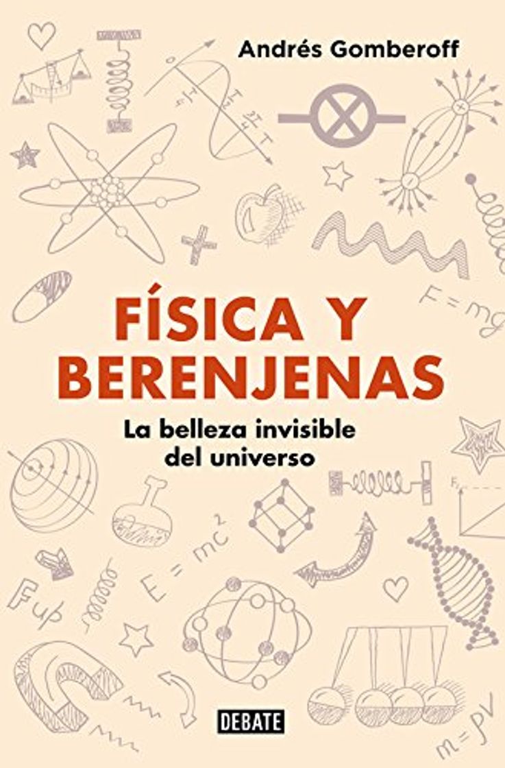 Libro Física y berenjenas: La belleza invisible del universo