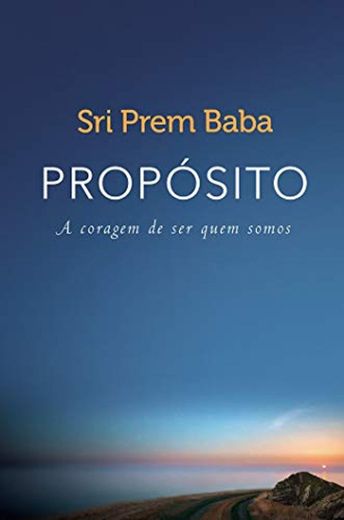 Propósito. A Coragem de Ser Quem Somos