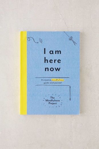I Am Here Now: A creative mindfulness guide and journal