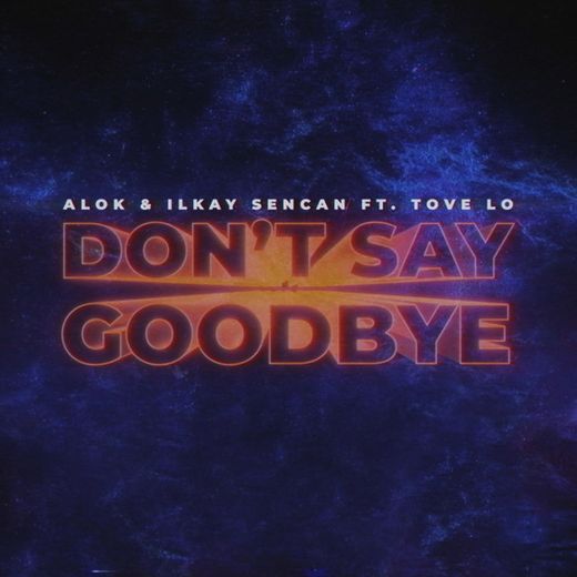 Don't Say Goodbye (feat. Tove Lo)